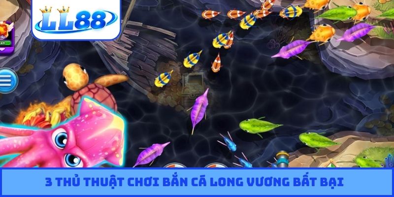 3 thủ thuật chơi bắn cá Long Vương bất bại