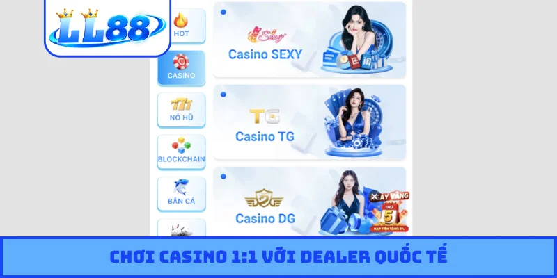 Chơi casino 1:1 với dealer quốc tế