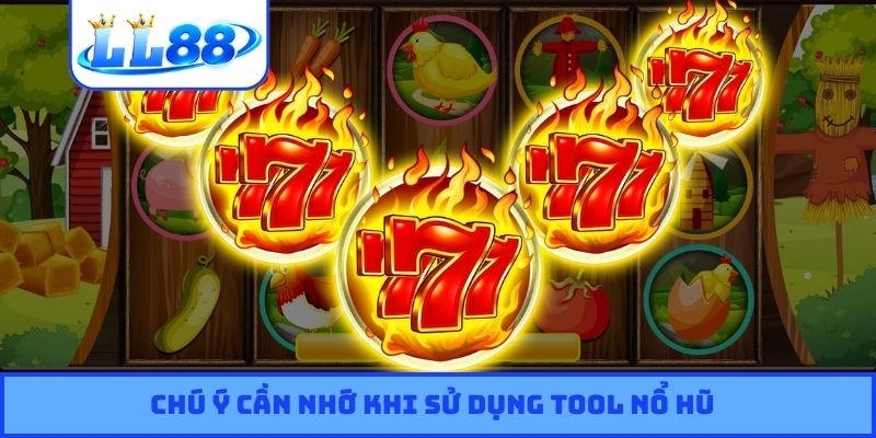 Chú ý cần nhớ khi sử dụng tool nổ hũ