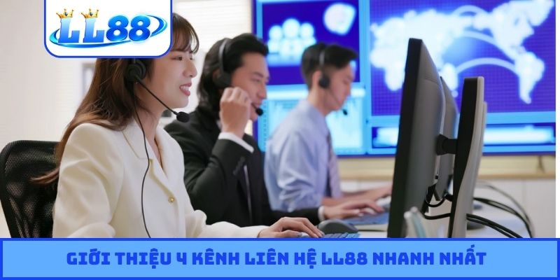 Giới thiệu 4 kênh liên hệ LL88 nhanh nhất