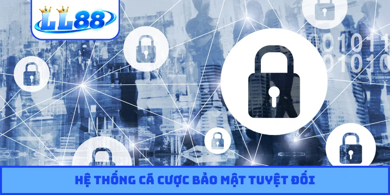 Hệ thống cá cược bảo mật tuyệt đối