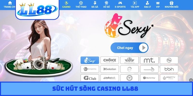 Sức hút sòng casino LL88