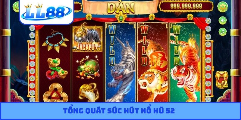 Tổng quát sức hút nổ hũ 52