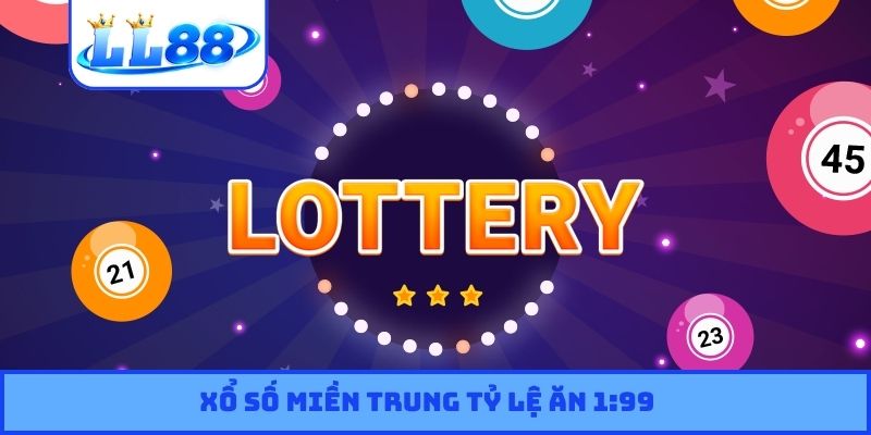 Xổ số miền Trung tỷ lệ ăn 1:99